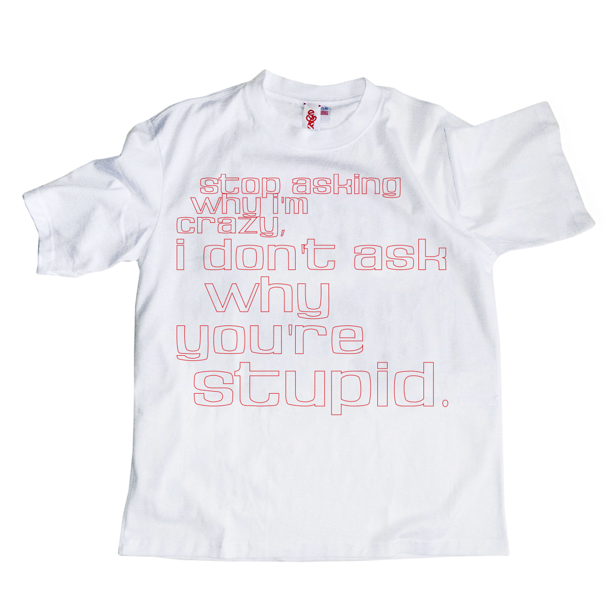 "Stupid" T Shirt by Tamra